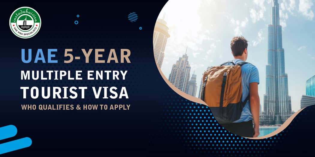 UAE 5-Year Multiple Entry Tourist Visa: Complete Guide